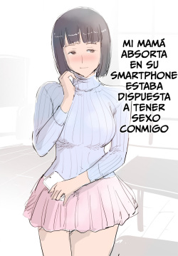 SmaPho ni Muchuu no Mama wa Ecchi OK deshita. | Mi Mamá Absorta en su Smartphone Estaba Dispuesta a Tener Sexo Conmigo