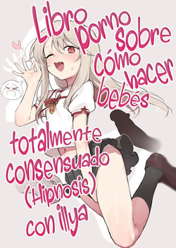 Illya-chan o Kanzen Doui  de Mama ni Suru Ero Hon | Un Libro pornosobre cómo hacer bebés totalmente consensuado Illya-chan  con