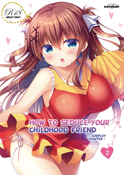 Osananajimi no Otoshikata 2 ~Cosplay Hen~ | How to Seduce Your Childhood Friend 2 ~Cosplay Chapter~